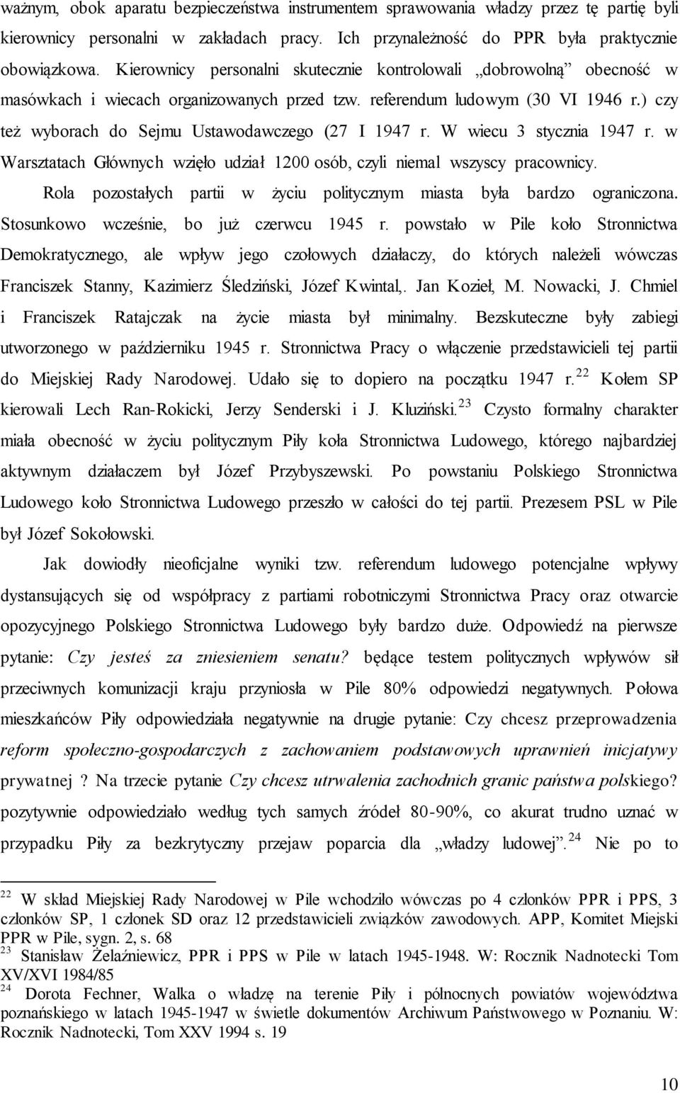 ) czy też wyborach do Sejmu Ustawodawczego (27 I 1947 r. W wiecu 3 stycznia 1947 r. w Warsztatach Głównych wzięło udział 1200 osób, czyli niemal wszyscy pracownicy.