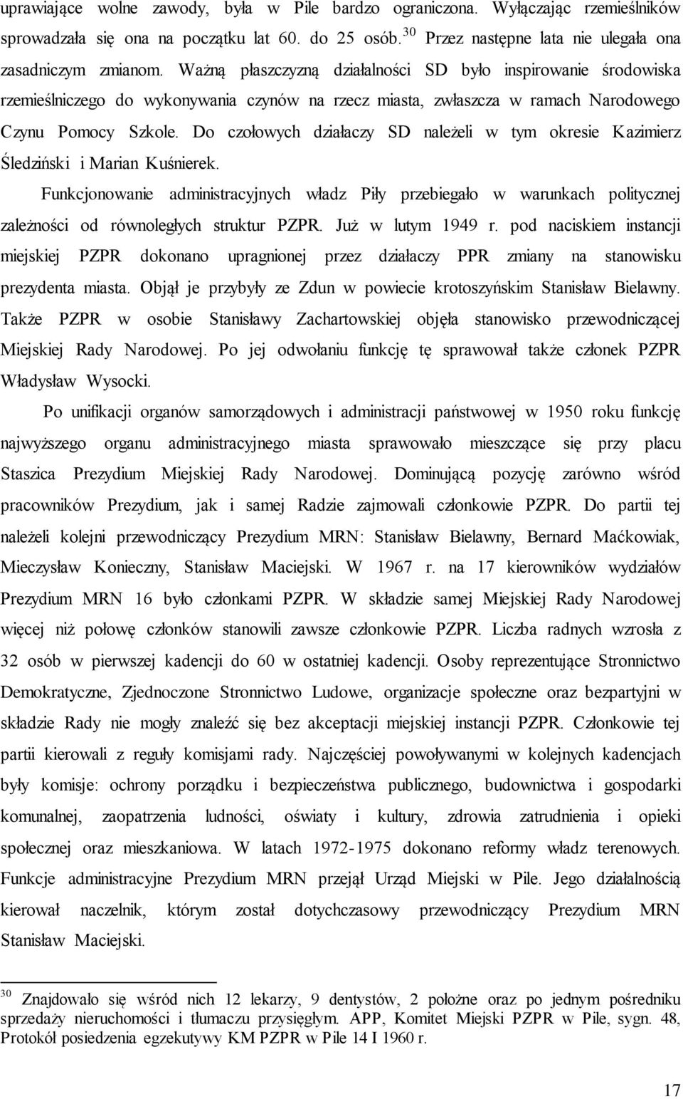 Do czołowych działaczy SD należeli w tym okresie Kazimierz Śledziński i Marian Kuśnierek.