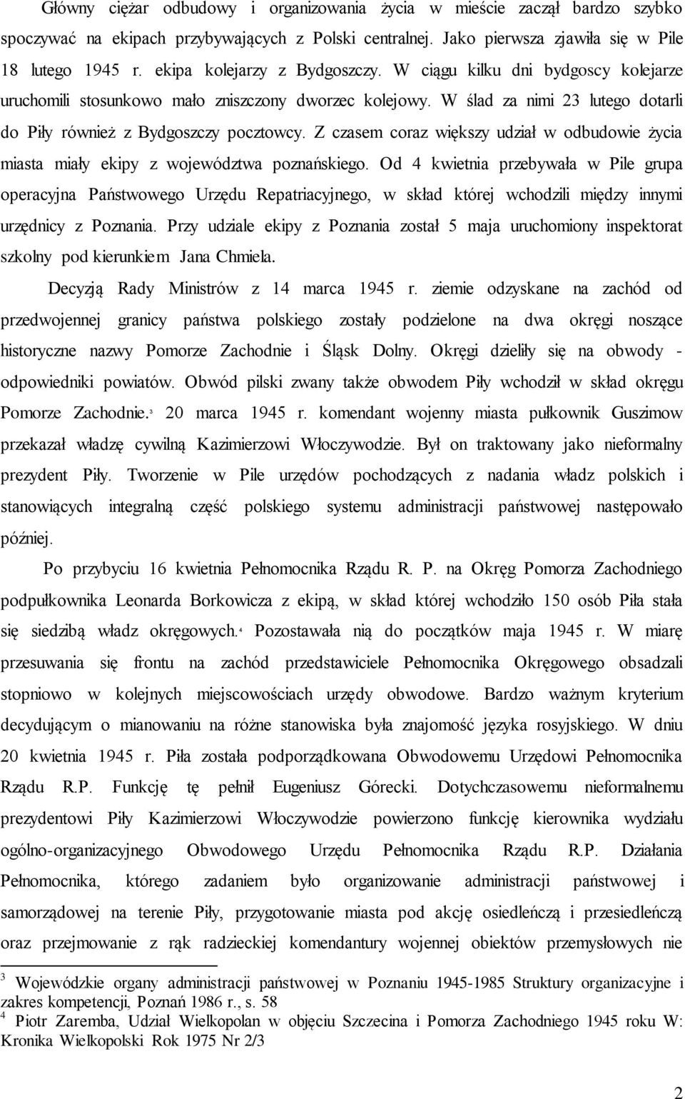 Z czasem coraz większy udział w odbudowie życia miasta miały ekipy z województwa poznańskiego.