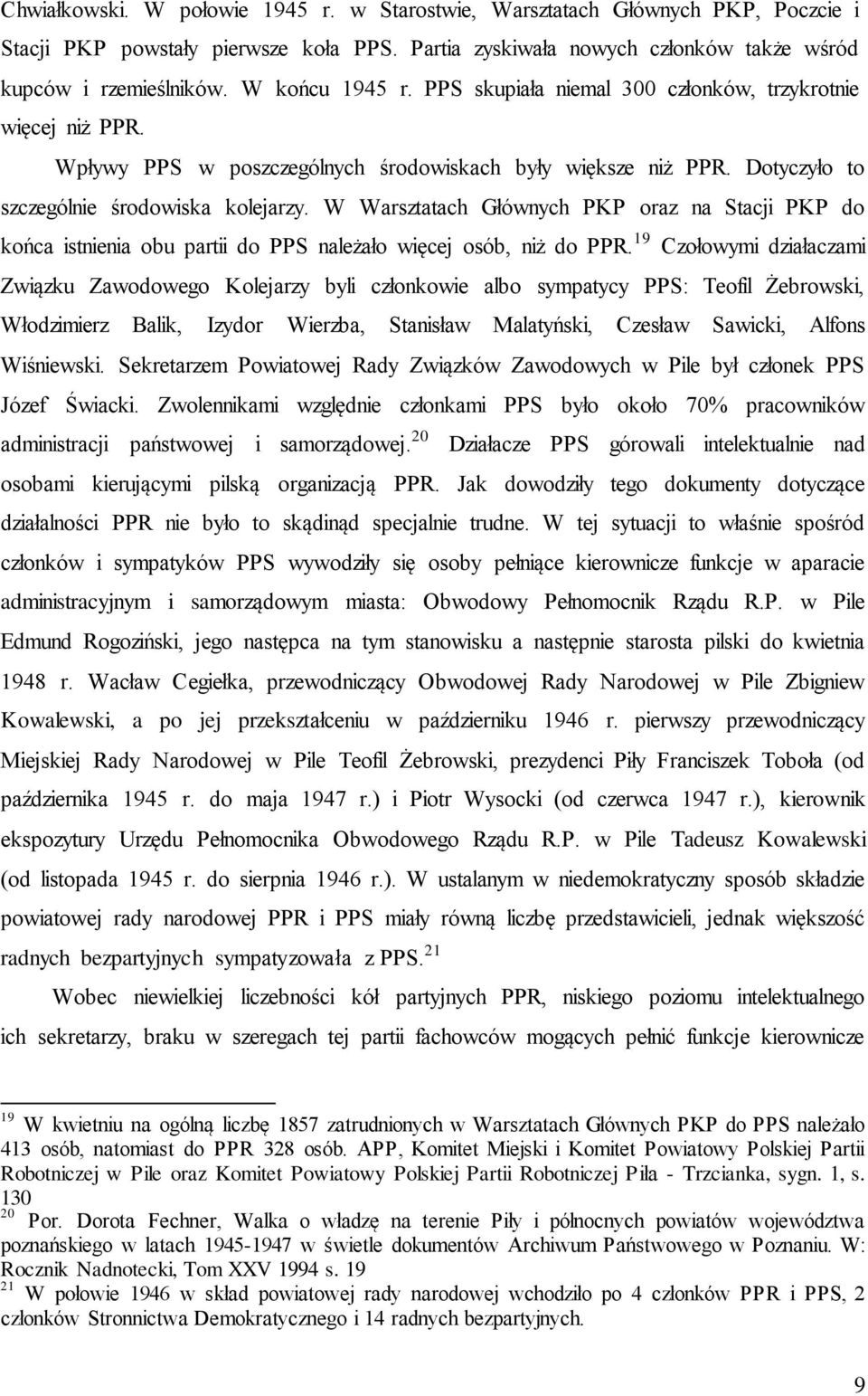 W Warsztatach Głównych PKP oraz na Stacji PKP do końca istnienia obu partii do PPS należało więcej osób, niż do PPR.