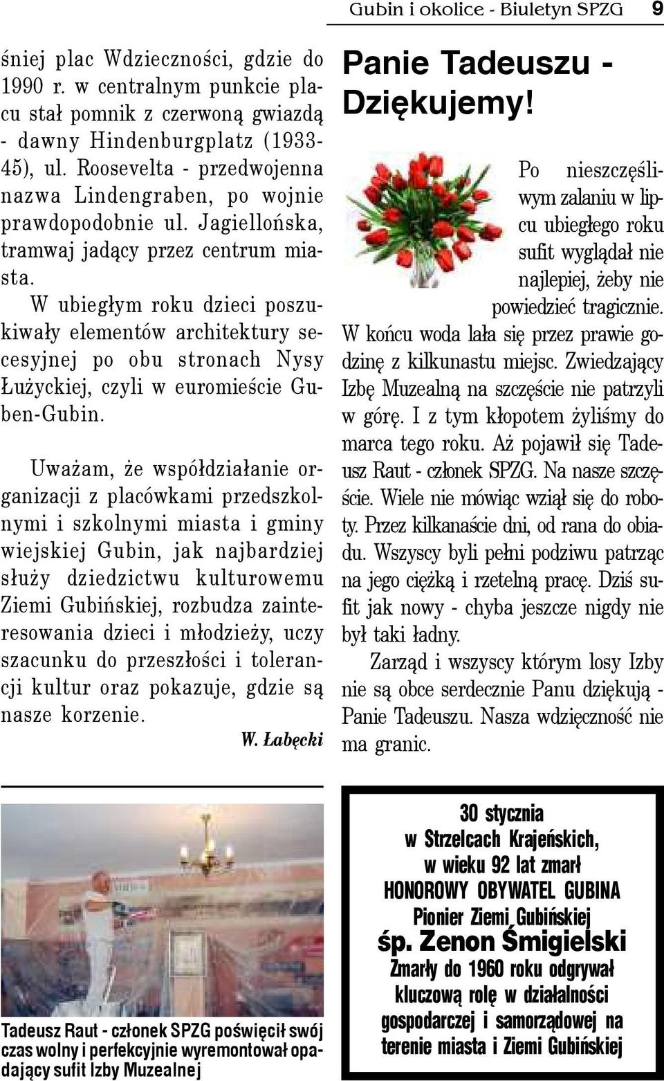 W ubieg³ym roku dzieci poszukiwa³y elementów architektury secesyjnej po obu stronach Nysy u yckiej, czyli w euromieœcie Guben-Gubin.