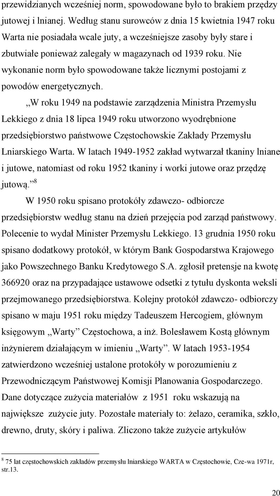 Nie wykonanie norm było spowodowane także licznymi postojami z powodów energetycznych.