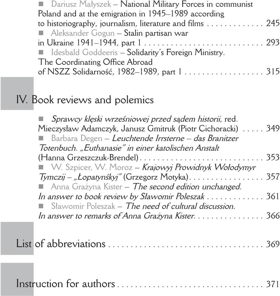 The Coordinating Office Abroad of NSZZ Solidarność, 1982 1989, part 1.... 315 IV. Book reviews and polemics Sprawcy klęski wrześniowej przed sądem historii, red.