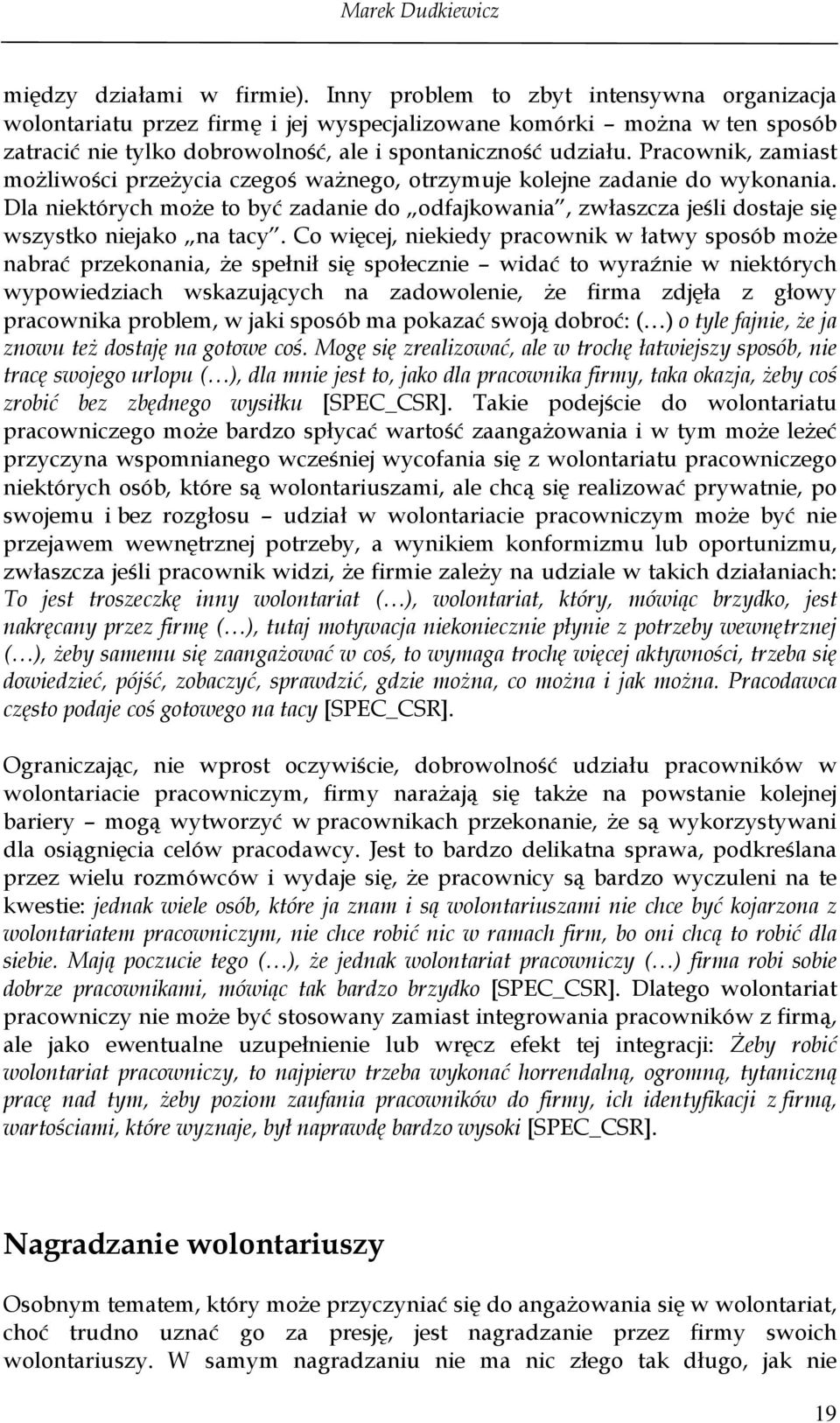 Pracownik, zamiast możliwości przeżycia czegoś ważnego, otrzymuje kolejne zadanie do wykonania.