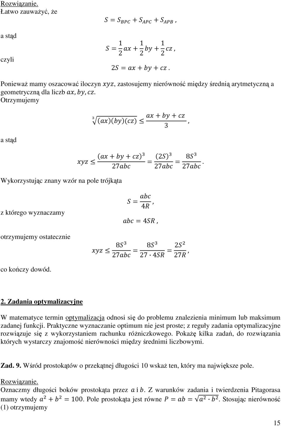 . Zadania optymalizacyjne W matematyce termin optymalizacja odnosi się do problemu znalezienia minimum lub maksimum zadanej funkcji.