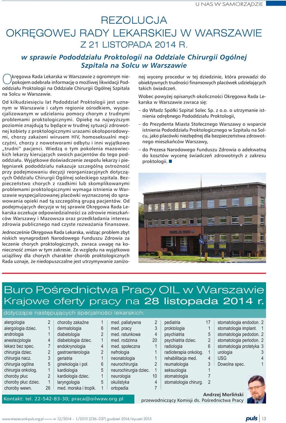 w sprawie Pododdzia³u Proktologii na Oddziale Chirurgii Ogólnej Szpitala na Solcu w Warszawie Od kilkudziesiêciu lat Pododdzia³ Proktologii jest uznanym w Warszawie i ca³ym regionie oœrodkiem,