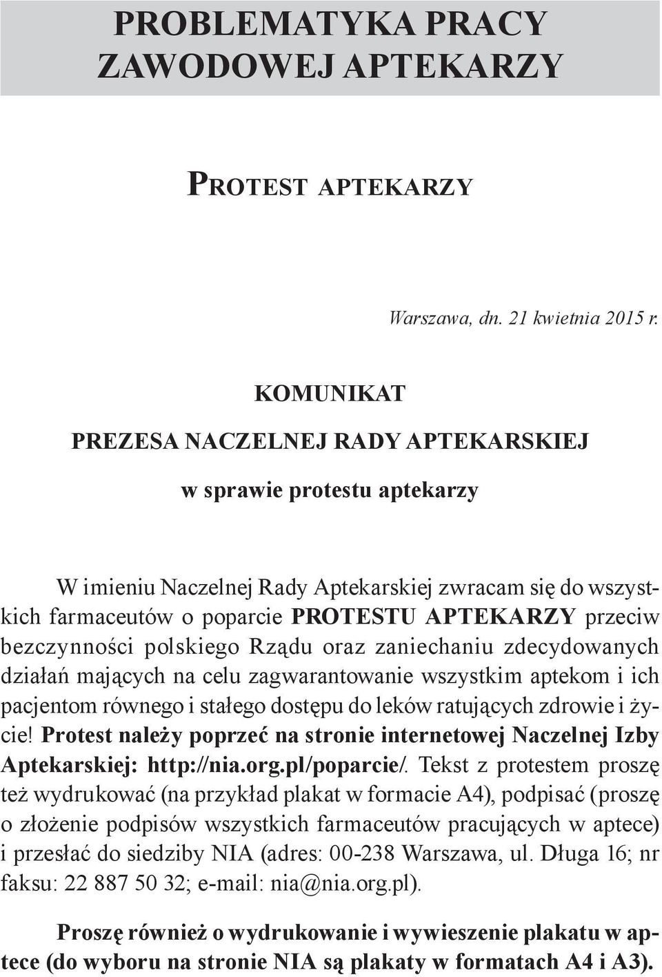 bezczynności polskiego Rządu oraz zaniechaniu zdecydowanych działań mających na celu zagwarantowanie wszystkim aptekom i ich pacjentom równego i stałego dostępu do leków ratujących zdrowie i życie!