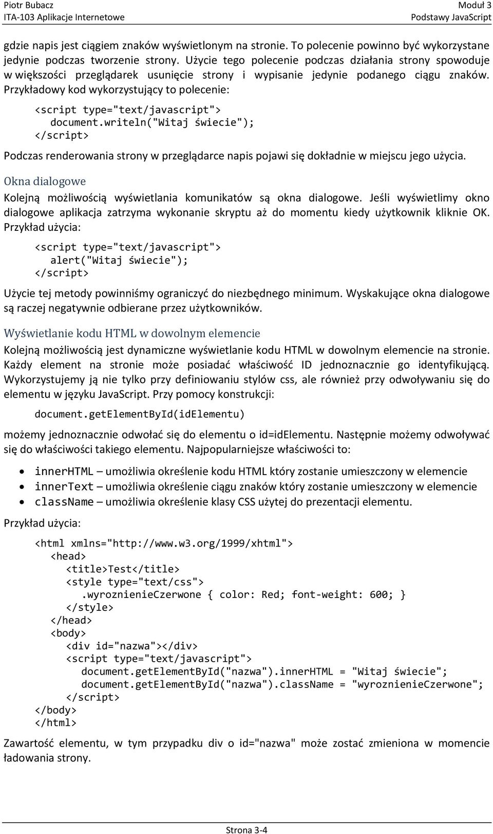 Przykładowy kod wykorzystujący to polecenie: <script type="text/javascript"> document.