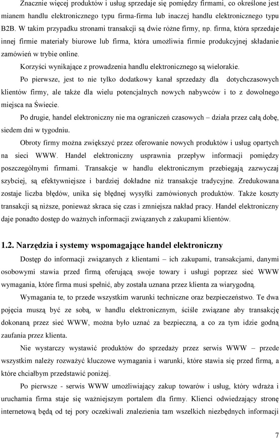 Korzyści wynikające z prowadzenia handlu elektronicznego są wielorakie.