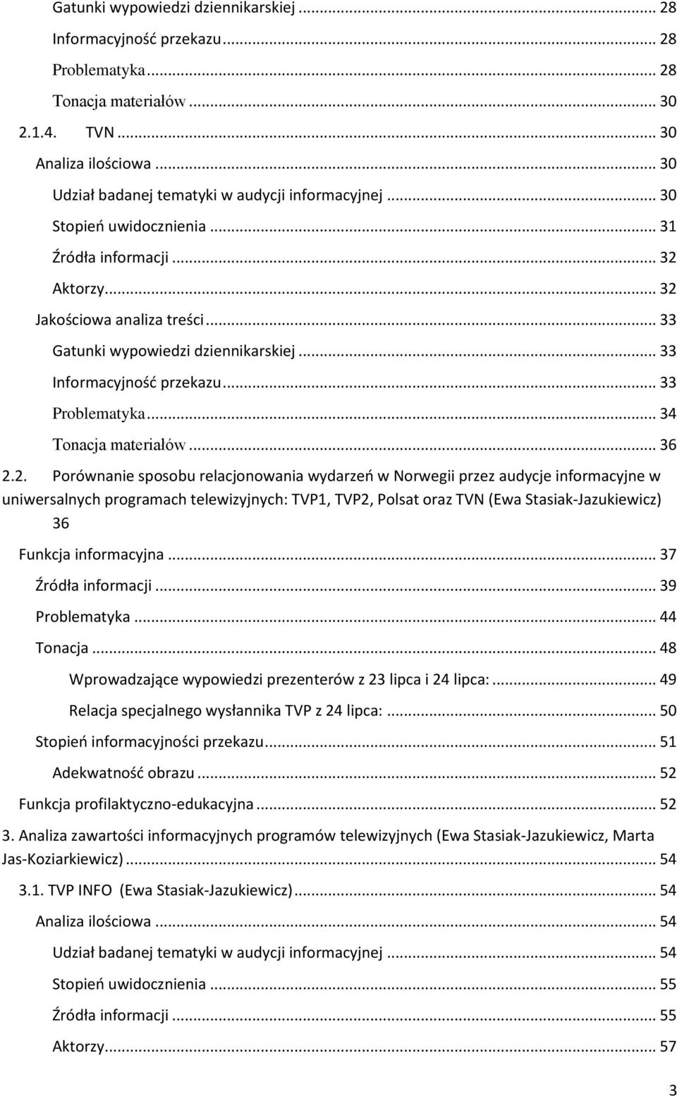 .. 33 Informacyjność przekazu... 33 Problematyka... 34 Tonacja materiałów... 36 2.