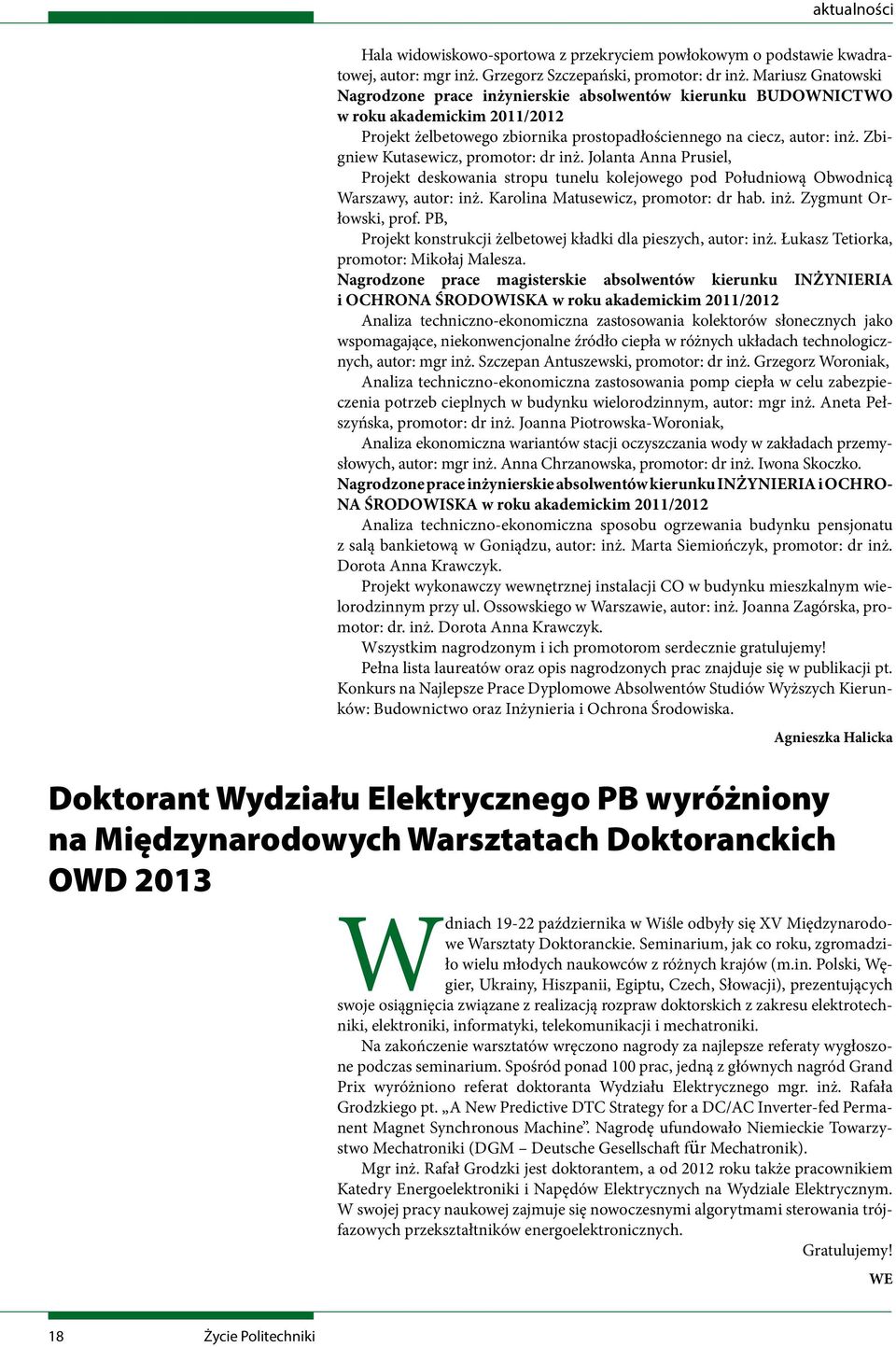 Zbigniew Kutasewicz, promotor: dr inż. Jolanta Anna Prusiel, Projekt deskowania stropu tunelu kolejowego pod Południową Obwodnicą Warszawy, autor: inż. Karolina Matusewicz, promotor: dr hab. inż. Zygmunt Orłowski, prof.