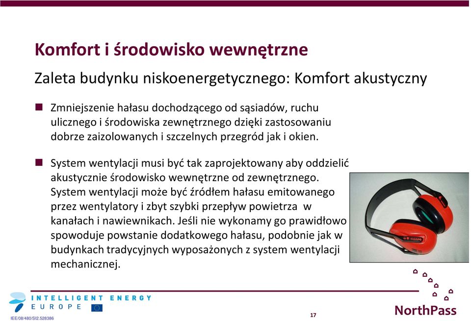 System wentylacji musi być tak zaprojektowany aby oddzielić akustycznie środowisko wewnętrzne od zewnętrznego.