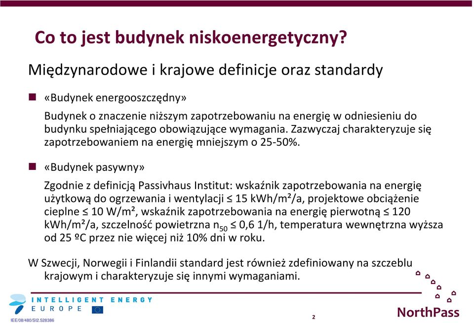 Zazwyczaj charakteryzuje się zapotrzebowaniem na energię mniejszym o 25-50%.