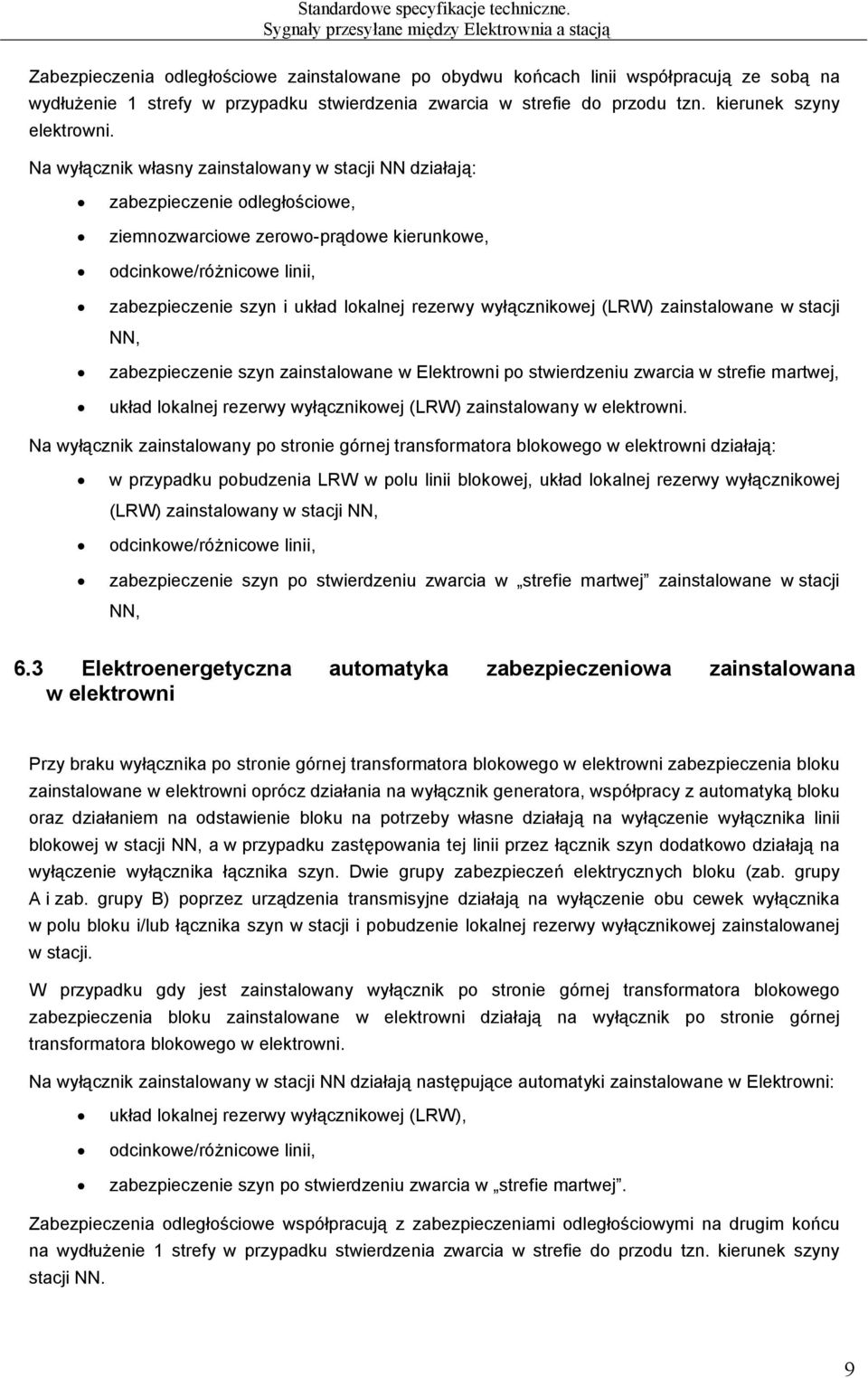 rezerwy wyłącznikowej (LRW) zainstalowane w stacji NN, zabezpieczenie szyn zainstalowane w Elektrowni po stwierdzeniu zwarcia w strefie martwej, układ lokalnej rezerwy wyłącznikowej (LRW)