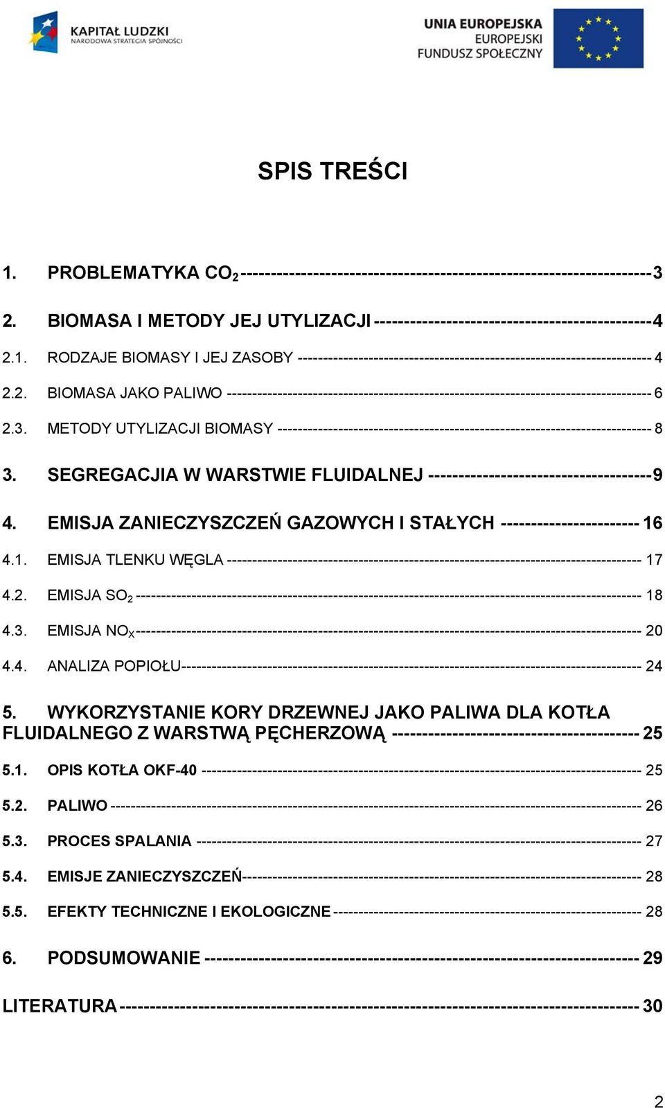 METODY UTYLIZACJI BIOMASY -------------------------------------------------------------------------- 8 3. SEGREGACJIA W WARSTWIE FLUIDALNEJ -------------------------------------9 4.