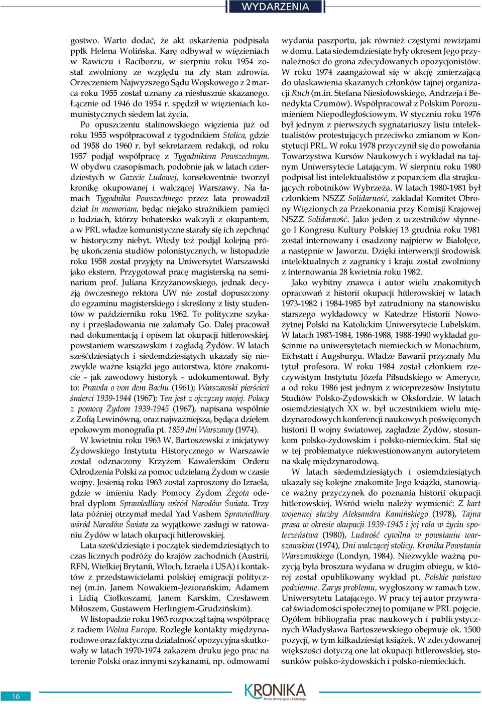 Po opuszczeniu stalinowskiego więzienia już od roku 1955 współpracował z tygodnikiem Stolica, gdzie od 1958 do 1960 r.