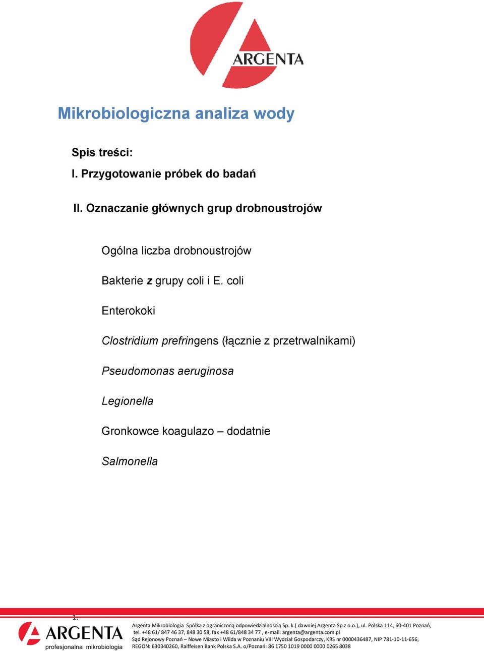 coli Enterokoki Clostridium prefringens (łącznie z przetrwalnikami) Pseudomonas aeruginosa