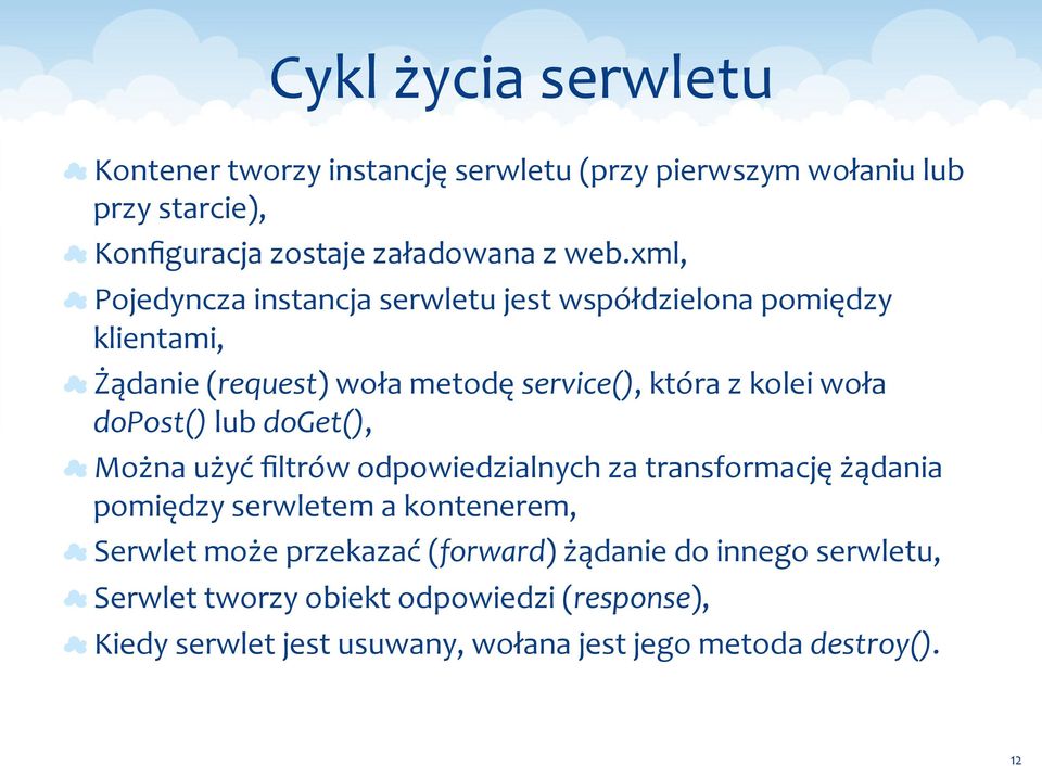 dopost() lub doget(), Można użyć filtrów odpowiedzialnych za transformację żądania pomiędzy serwletem a kontenerem, Serwlet może przekazać