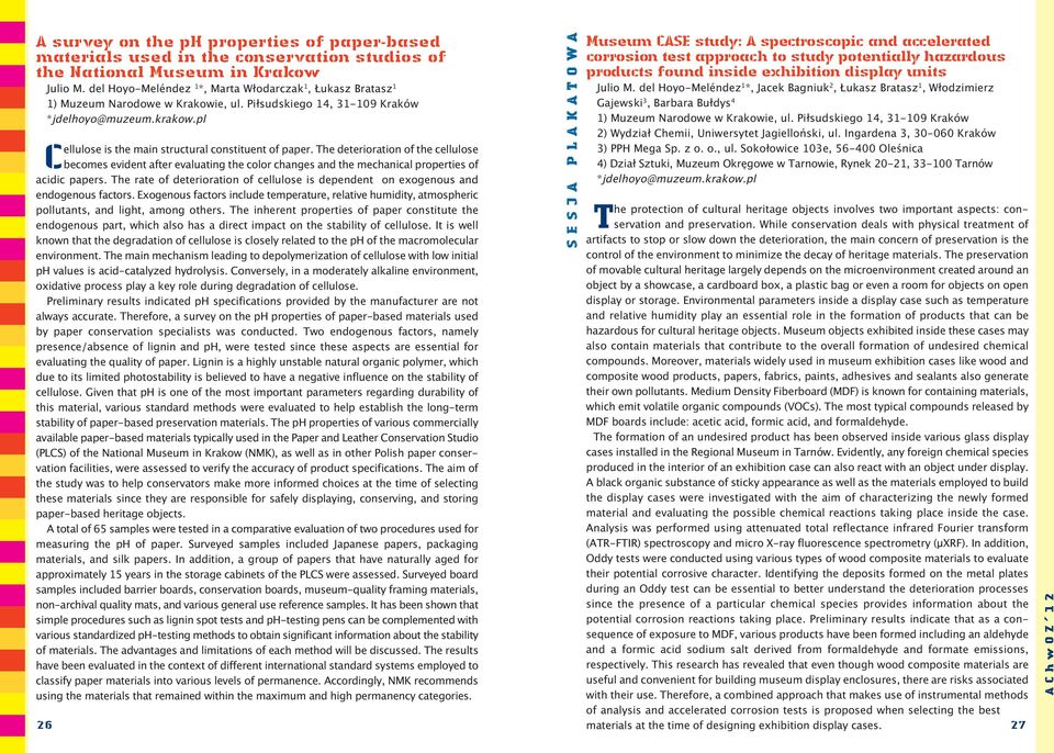 pl Cellulose is the main structural constituent of paper. The deterioration of the cellulose becomes evident after evaluating the color changes and the mechanical properties of acidic papers.