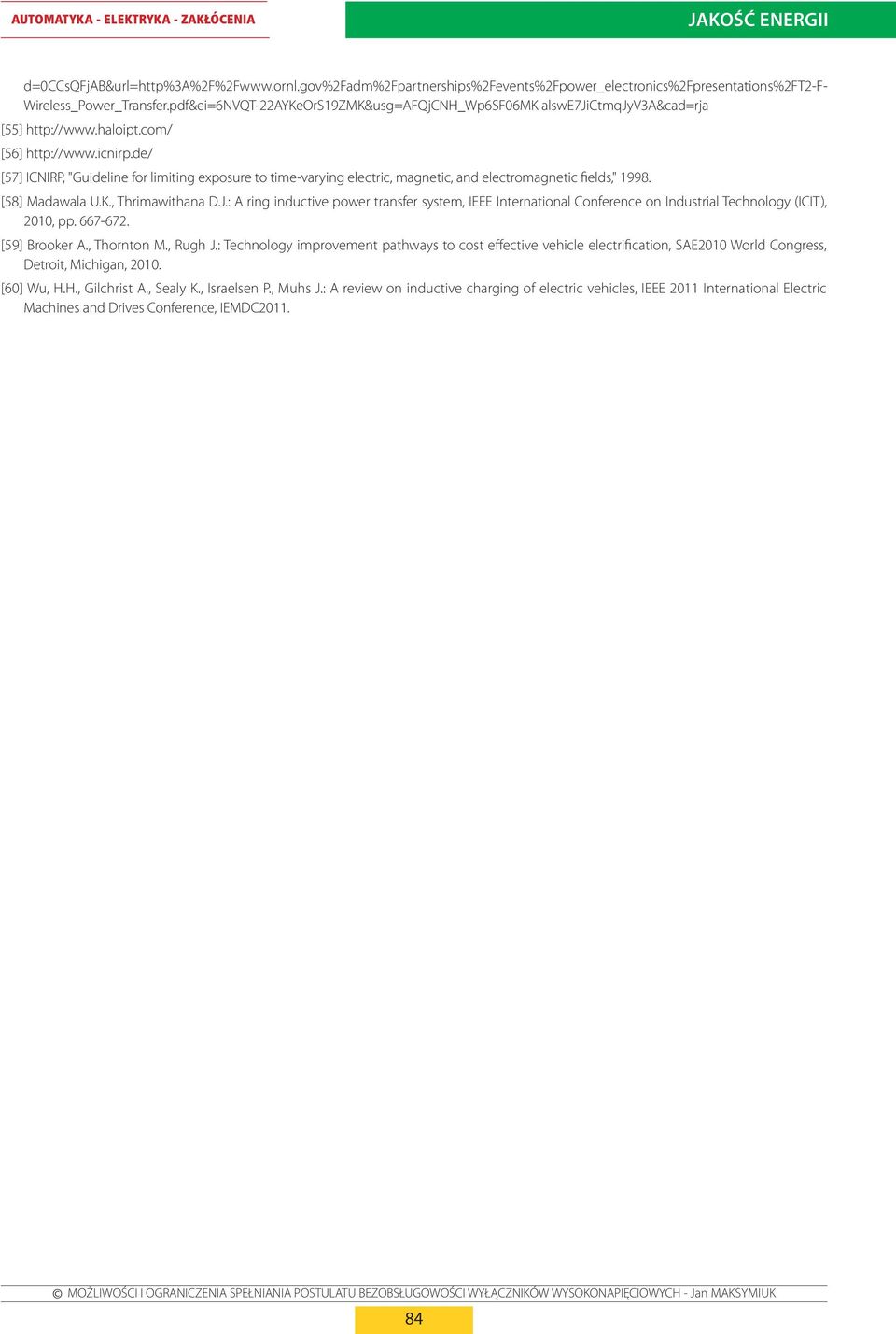 de/ [57] ICNIRP, "Guideline for limiting exposure to time-varying electric, magnetic, and electromagnetic fields," 1998. [58] Madawala U.K., Thrimawithana D.J.