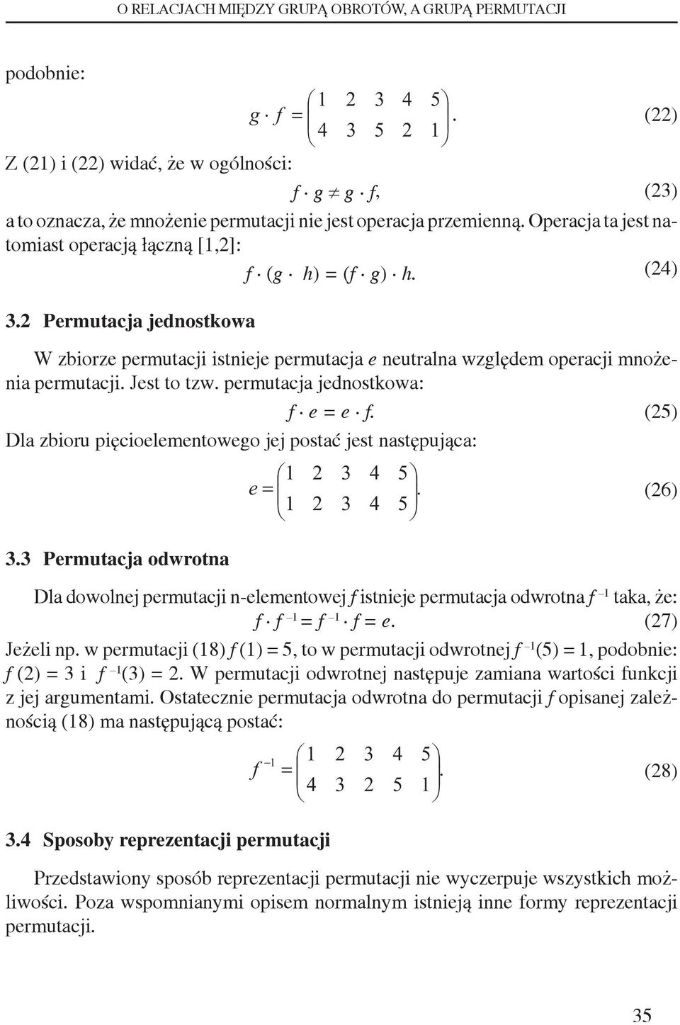 permutcj jednostkow: f e = e f. (5) Dl zbioru pięcioelementowego jej postć jest nstępując:. Permutcj odwrotn 4 5 e =.