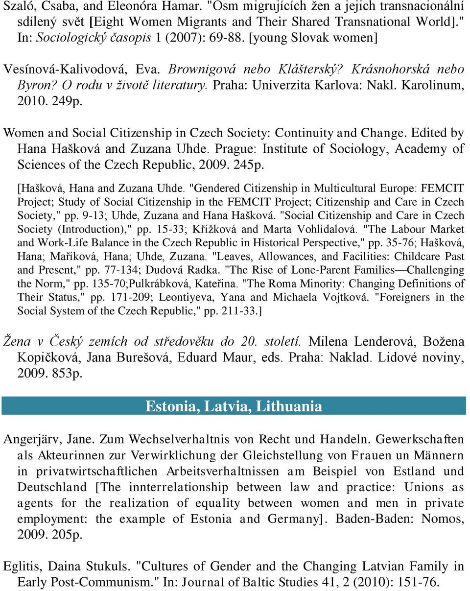 Women and Social Citizenship in Czech Society: Continuity and Change. Edited by Hana Hańková and Zuzana Uhde. Prague: Institute of Sociology, Academy of Sciences of the Czech Republic, 2009. 245p.