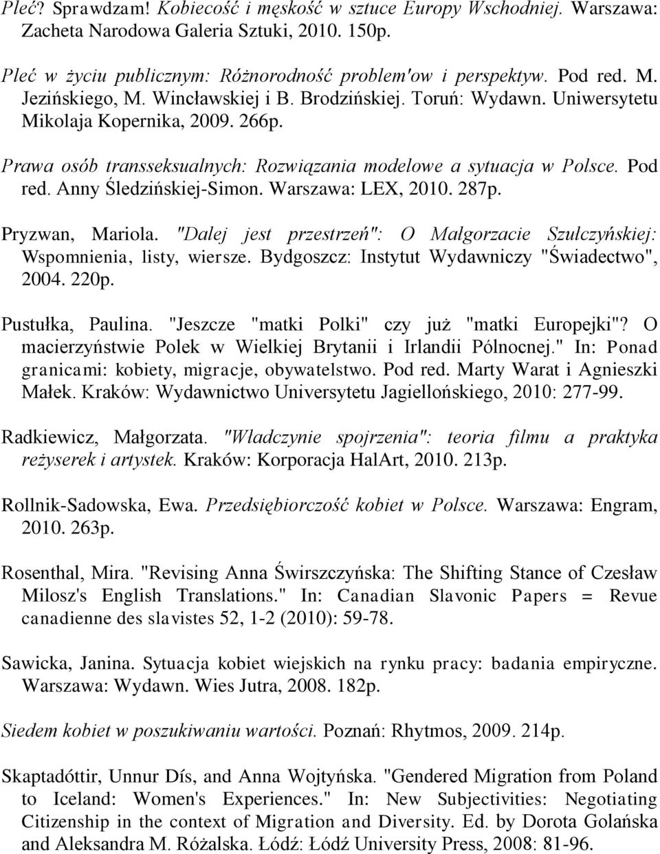Anny Śledzińskiej-Simon. Warszawa: LEX, 2010. 287p. Pryzwan, Mariola. "Dalej jest przestrzeń": O Małgorzacie Szułczyńskiej: Wspomnienia, listy, wiersze.