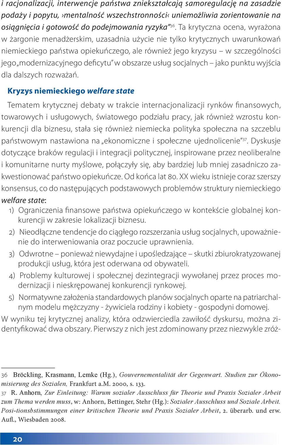 modernizacyjnego deficytu w obszarze usług socjalnych jako punktu wyjścia dla dalszych rozważań.