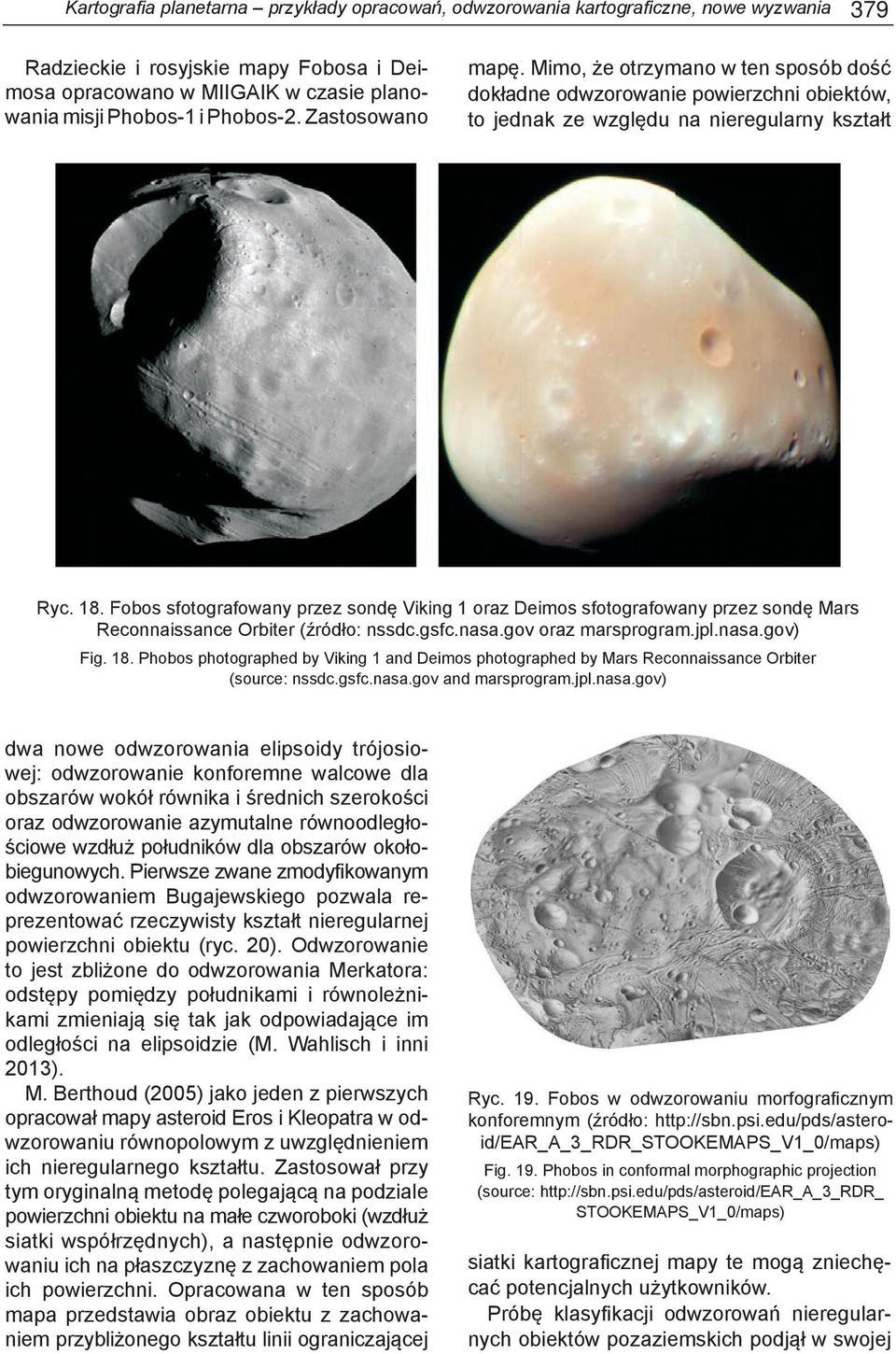 Fobos sfotografowany przez sondę Viking 1 oraz Deimos sfotografowany przez sondę Mars Reconnaissance Orbiter (źródło: nssdc.gsfc.nasa.gov oraz marsprogram.jpl.nasa.gov) Fig. 18.