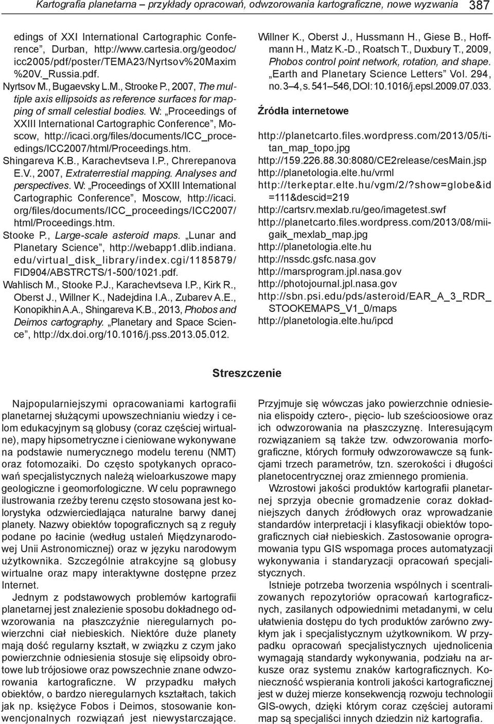 , 2007, The multiple axis ellipsoids as reference surfaces for mapping of small celestial bodies. W: Proceedings of XXIII International Cartographic Conference, Moscow, http://icaci.