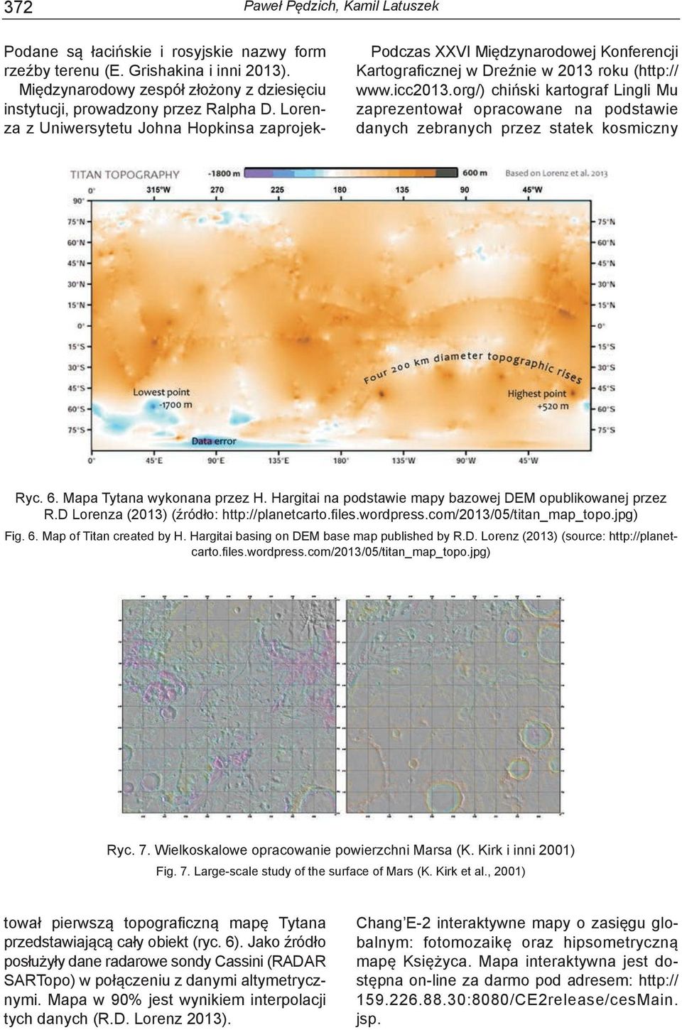 Hargitai na podstawie mapy bazowej DEM opublikowanej przez R.D Lorenza (2013) (źródło: http://planetcarto.files.wordpress.com/2013/05/titan_map_topo.jpg) Fig. 6. Map of Titan created by H.