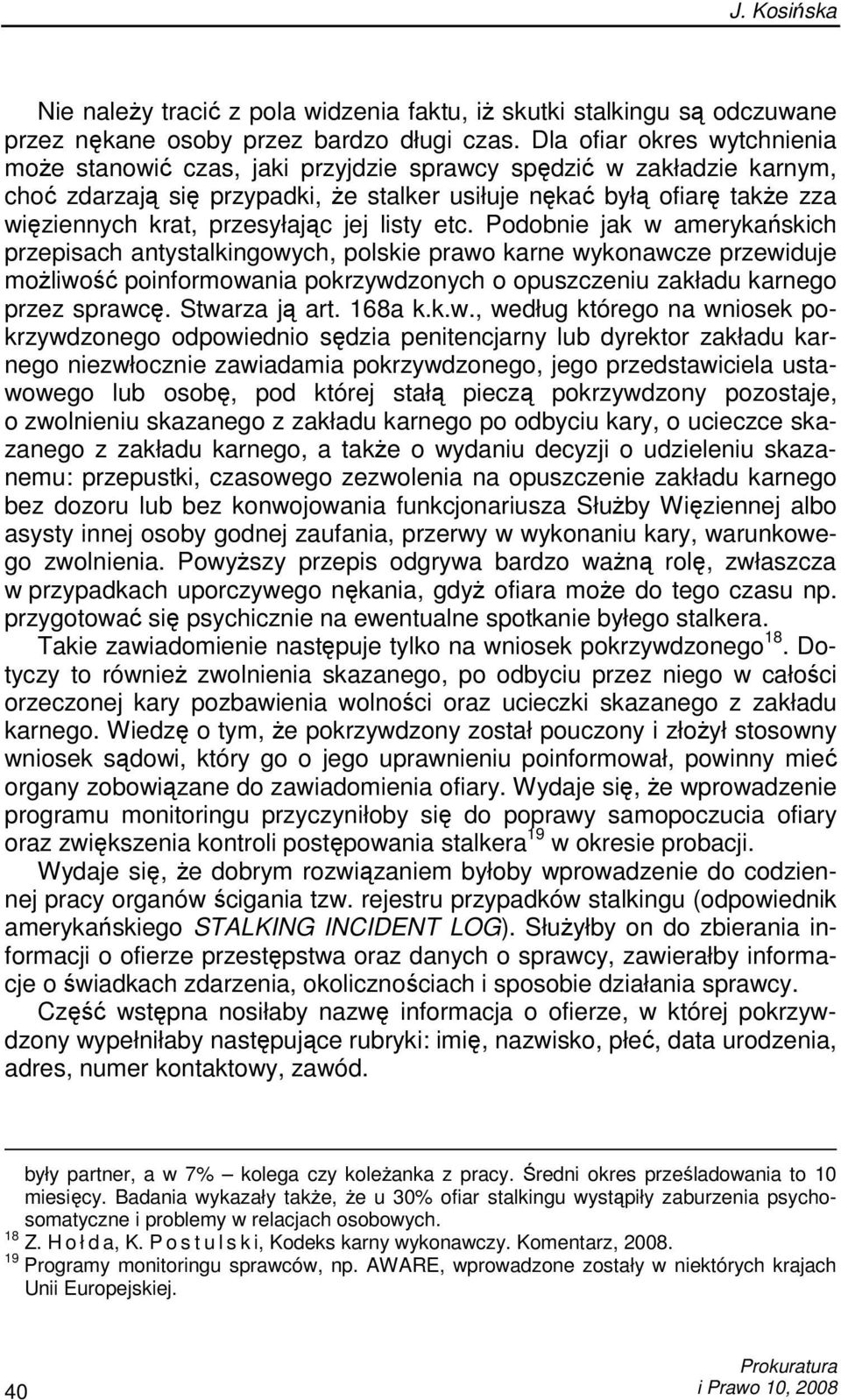 przesyłając jej listy etc.