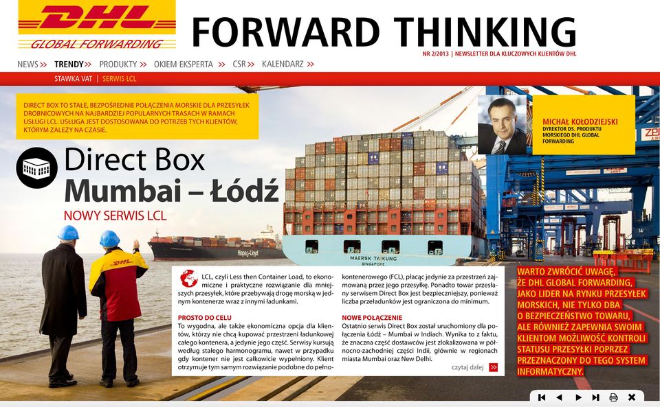 PRODUKTU MORSKIEGO DHL GLOBAL FORWARDING LCL, czyli Less then Container Load, to ekonomiczne i praktyczne rozwiązanie dla mniejszych przesyłek, które przebywają drogę morską w jednym kontenerze wraz