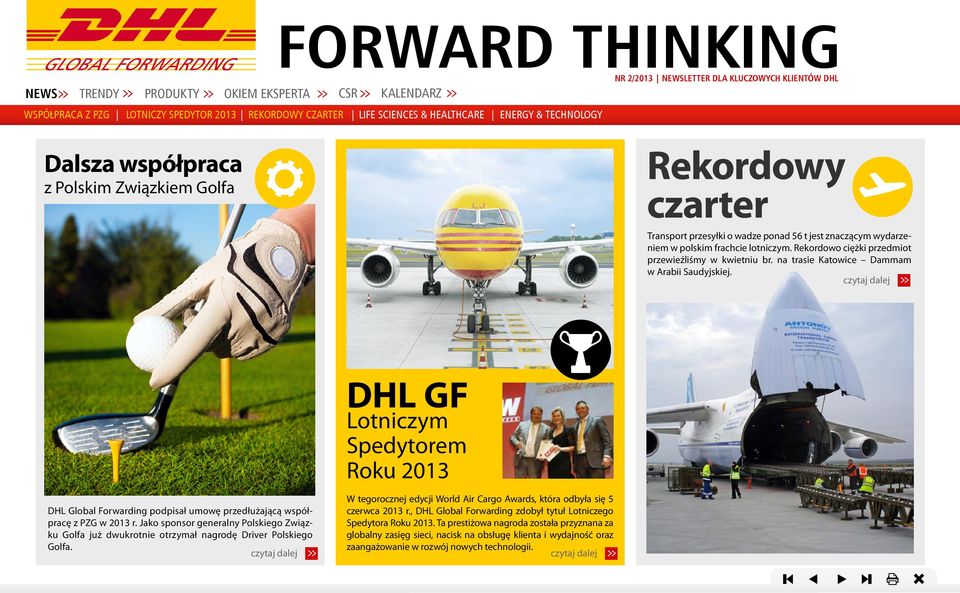 DHL Global Forwarding podpisał umowę przedłużającą współpracę z PZG w 2013 r. Jako sponsor generalny Polskiego Związku Golfa już dwukrotnie otrzymał nagrodę Driver Polskiego Golfa.