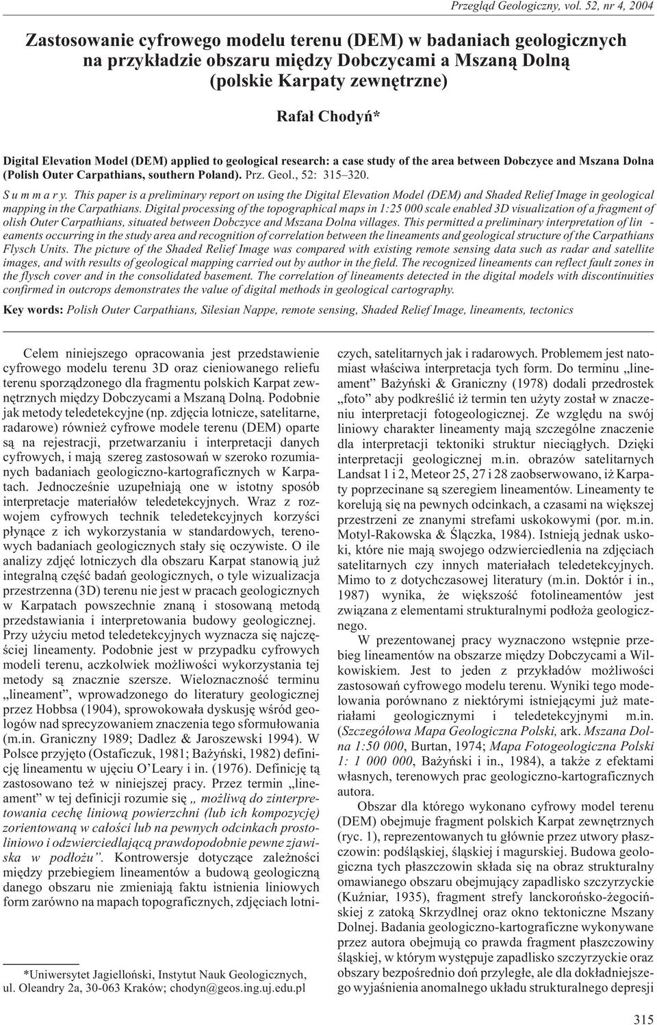 , : 315 320. S u m m a r y. This paper is a preliminary report on using the Digital Elevation Model (DEM) and Shaded Relief Image in geological mapping in the Carpathians.