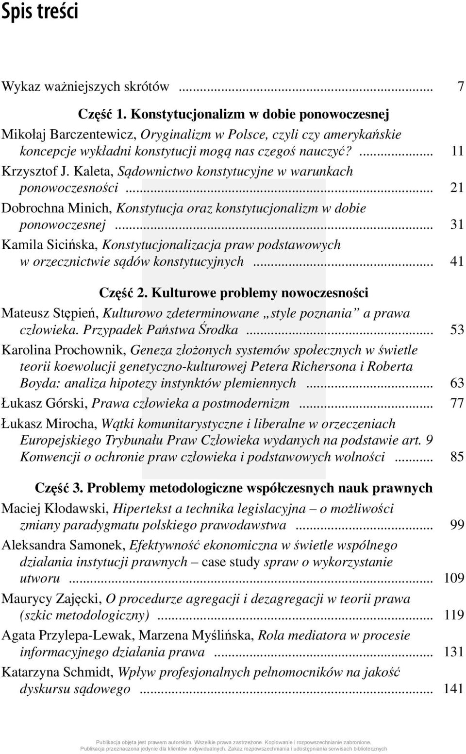 Kaleta, Sądownictwo konstytucyjne w warunkach ponowoczesności... 21 Dobrochna Minich, Konstytucja oraz konstytucjonalizm w dobie ponowoczesnej.