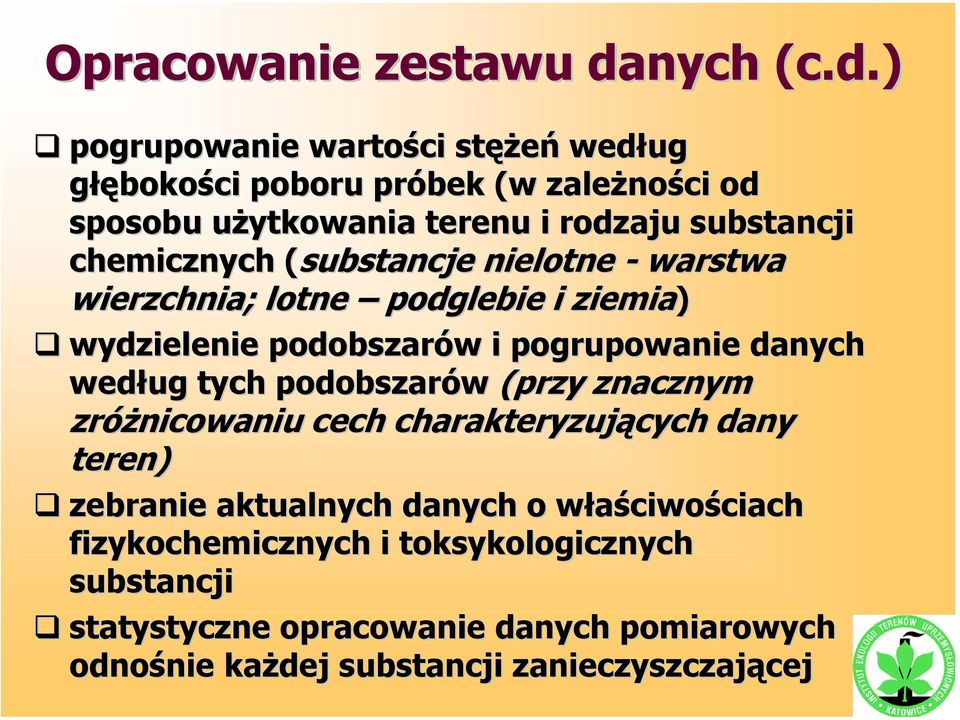 ) pogrupowanie wartości stężeń według głębokości poboru próbek (w zależności od sposobu użytkowania terenu i rodzaju substancji chemicznych