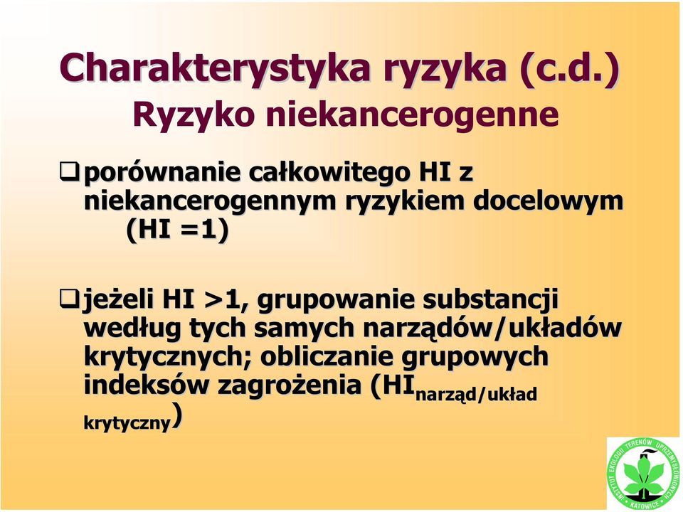 ryzykiem docelowym (HI =1) jeżeli HI >1, grupowanie substancji według