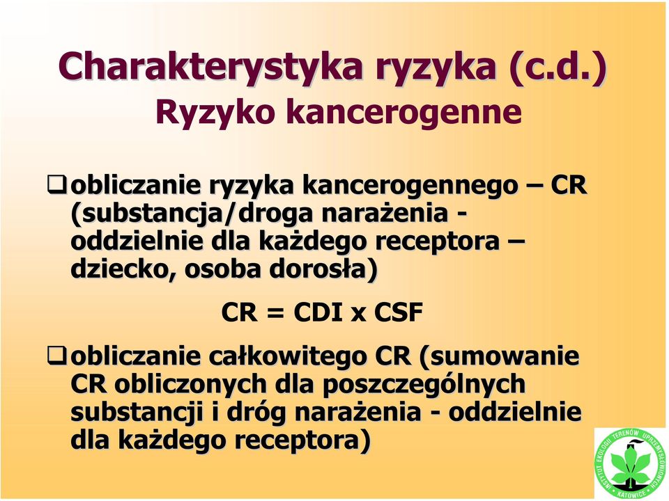 narażenia - oddzielnie dla każdego receptora dziecko, osoba dorosła) CR = CDI x