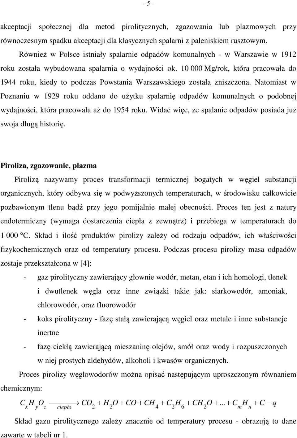 10 000 Mg/rok, która pracowała do 1944 roku, kiedy to podczas Powstania Warszawskiego została zniszczona.