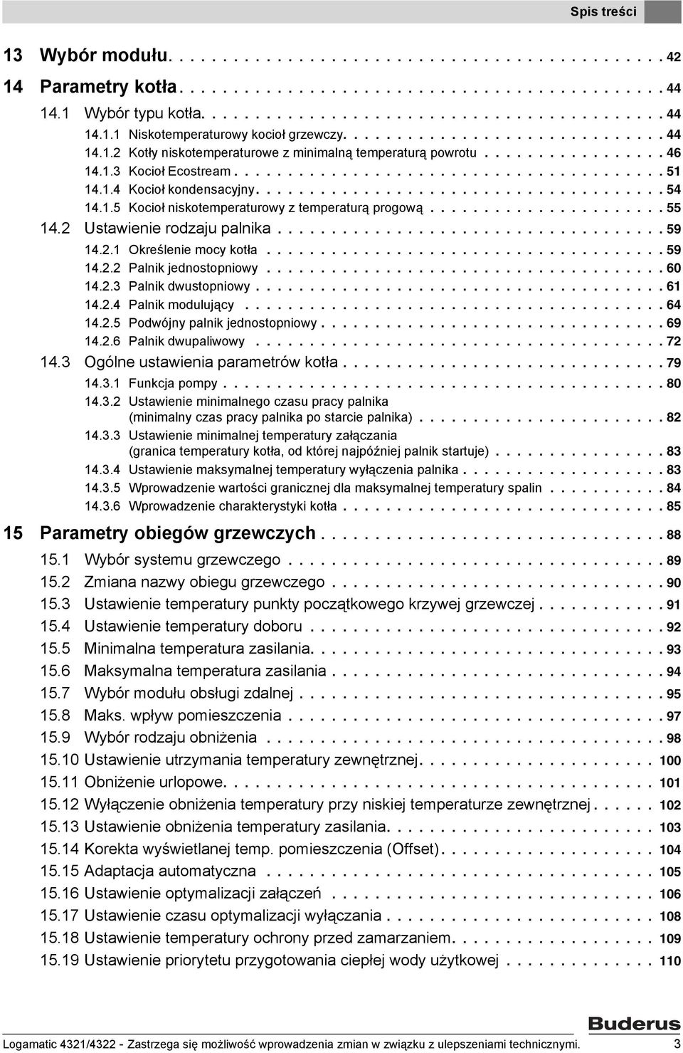 ..................................... 54 14.1.5 Kocioł niskotemperaturowy z temperaturą progową...................... 55 14.2 Ustawienie rodzaju palnika.................................... 59 14.2.1 Określenie mocy kotła.