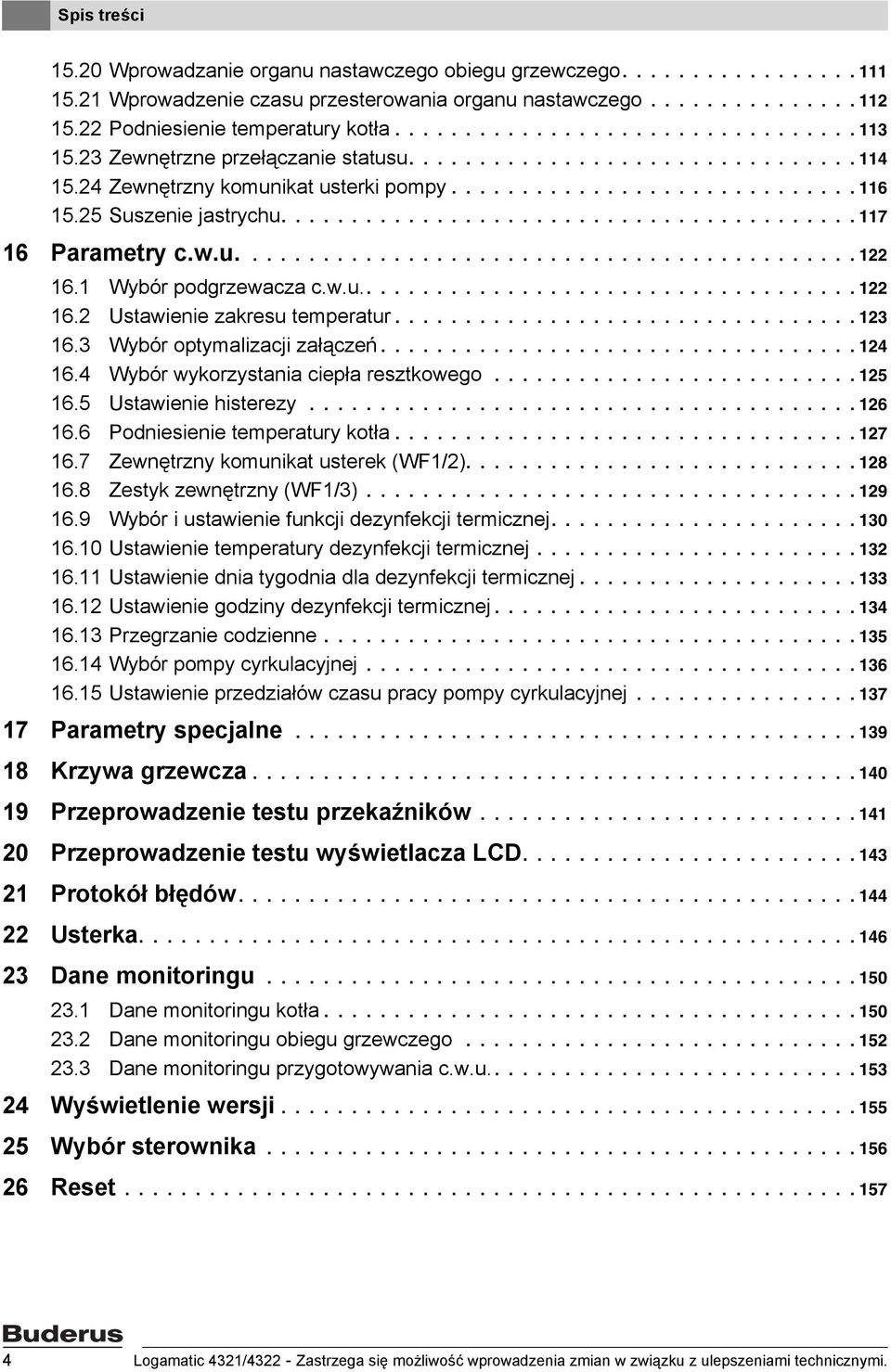 25 Suszenie jastrychu......................................... 117 16 Parametry c.w.u............................................ 122 16.1 Wybór podgrzewacza c.w.u.................................... 122 16.2 Ustawienie zakresu temperatur.