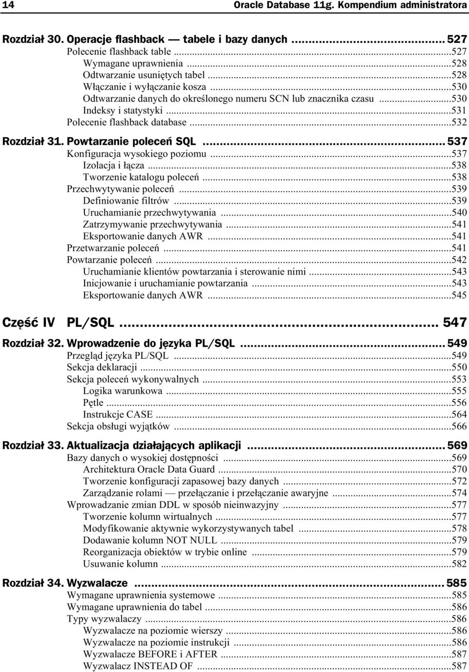 Powtarzanie polece SQL...537 Konfiguracja wysokiego poziomu...537 Izolacja i cza...538 Tworzenie katalogu polece...538 Przechwytywanie polece...539 Definiowanie filtrów.