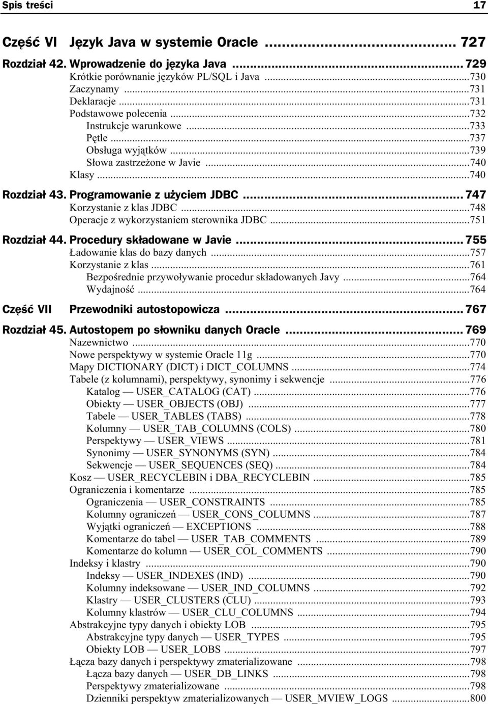 ..747 Korzystanie z klas JDBC...748 Operacje z wykorzystaniem sterownika JDBC...751 Rozdzia 44. Procedury sk adowane w Javie...755 adowanie klas do bazy danych...757 Korzystanie z klas.