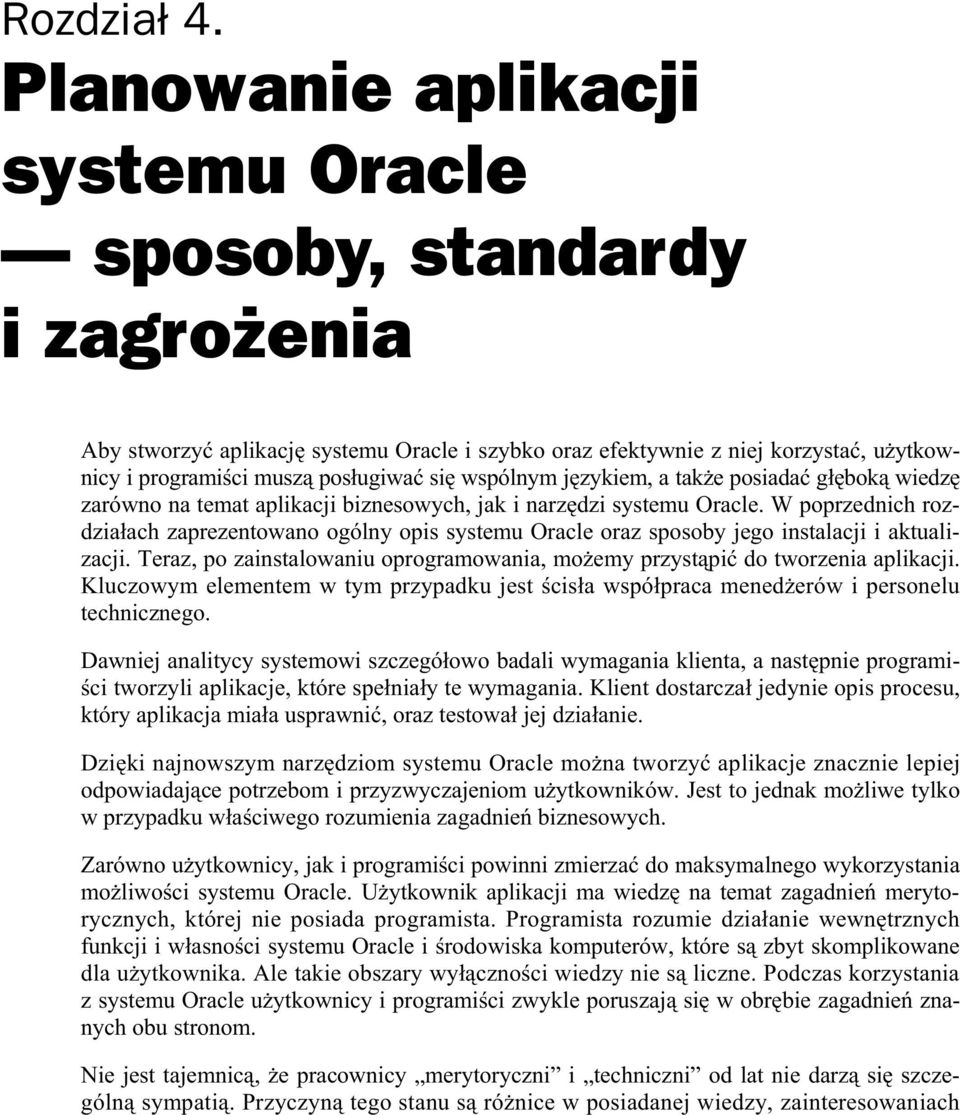 j zykiem, a tak e posiada g bok wiedz zarówno na temat aplikacji biznesowych, jak i narz dzi systemu Oracle.