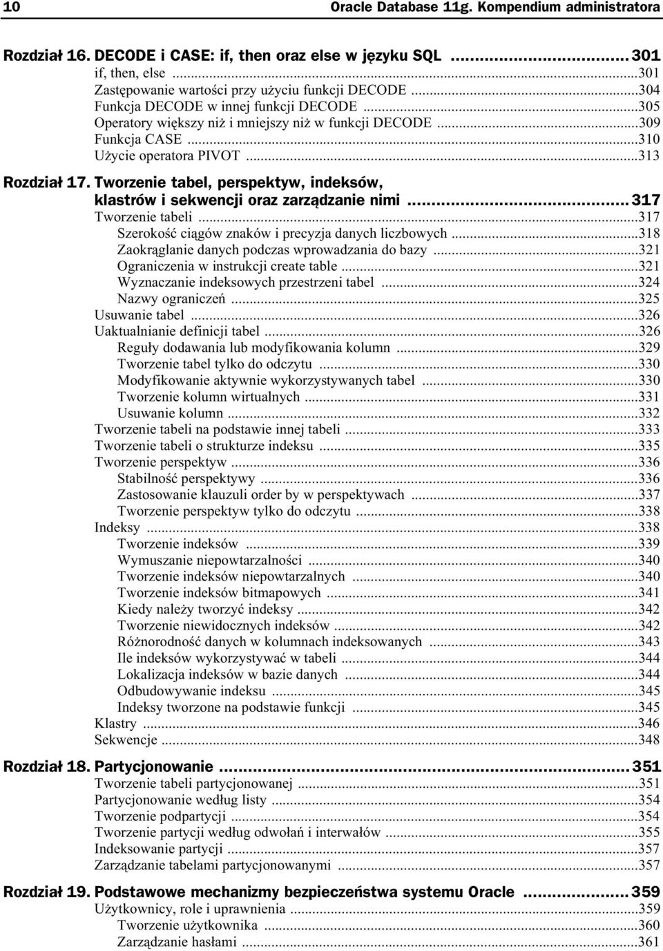 Tworzenie tabel, perspektyw, indeksów, klastrów i sekwencji oraz zarz dzanie nimi...317 Tworzenie tabeli...317 Szeroko ci gów znaków i precyzja danych liczbowych.