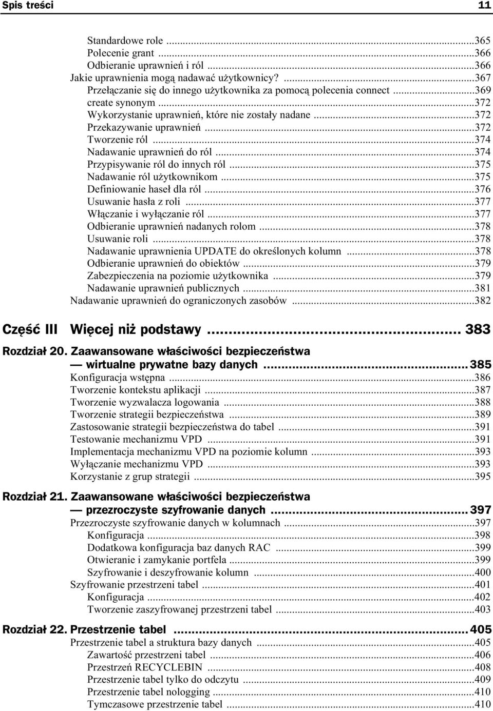 ..374 Nadawanie uprawnie do ról...374 Przypisywanie ról do innych ról...375 Nadawanie ról u ytkownikom...375 Definiowanie hase dla ról...376 Usuwanie has a z roli...377 W czanie i wy czanie ról.