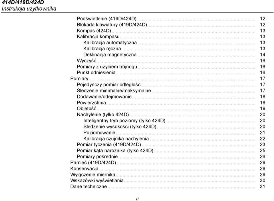 .. 17 Dodawanie/odejmowanie... 18 Powierzchnia... 18 Objętość... 19 Nachylenie (tylko 424D)... 20 Inteligentny tryb poziomy (tylko 424D)... 20 Śledzenie wysokości (tylko 424D)... 20 Poziomowanie.