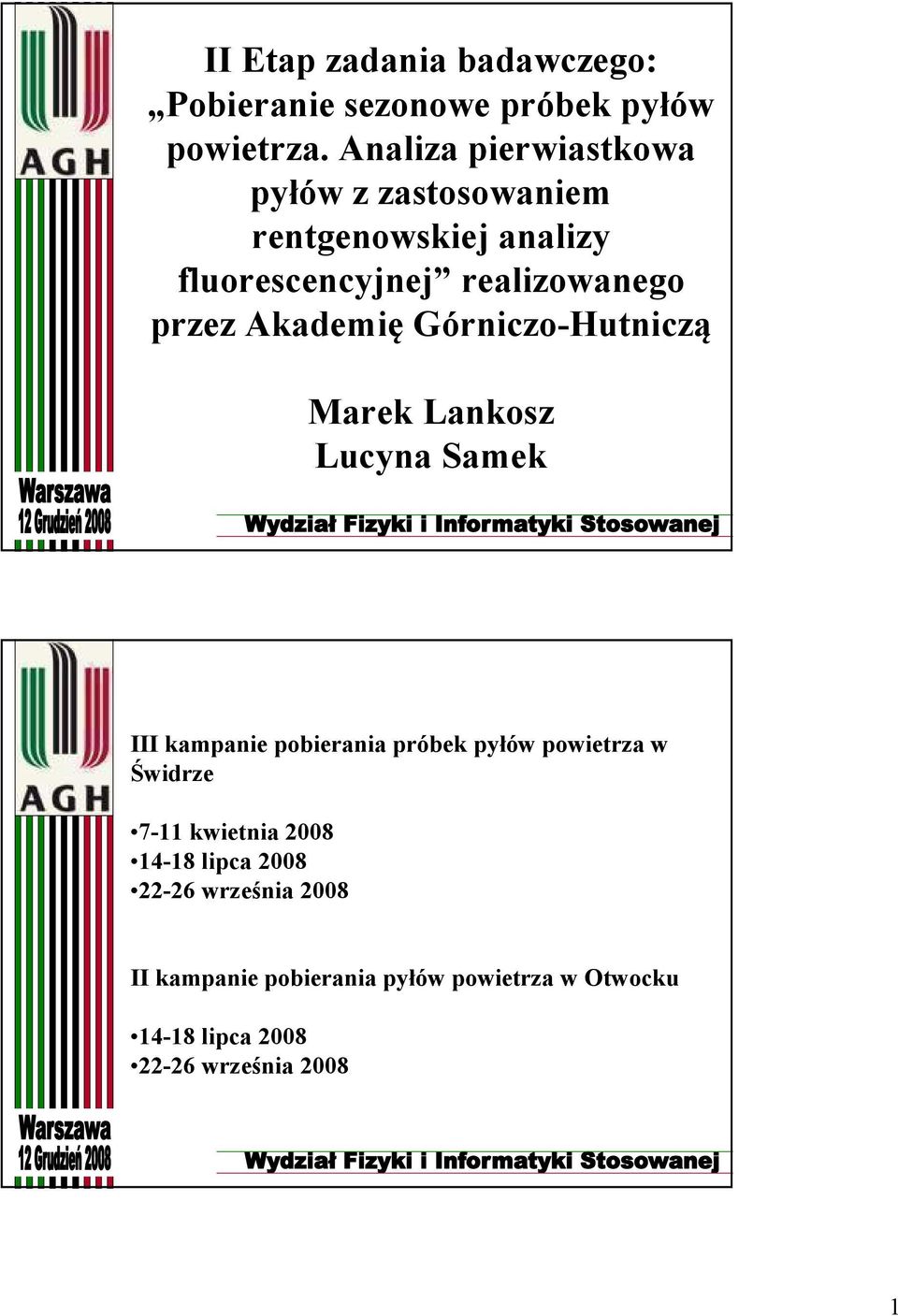 Akademię Górniczo-Hutniczą Marek Lankosz Lucyna Samek III kampanie pobierania próbek pyłów powietrza w