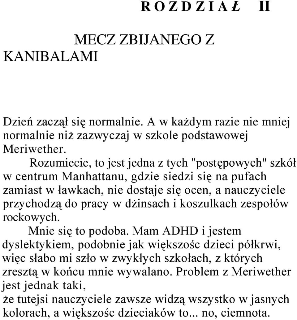 pracy w dżinsach i koszulkach zespołów rockowych. Mnie się to podoba.